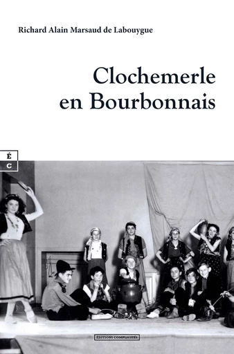 Clochemerle en Bourbonnais - Richard Alain Marsaud De Labouygue - EDITIONS COMPLICITES