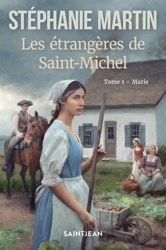 Les étrangères de Saint-Michel, tome 1 - Stéphanie Martin - Guy Saint-Jean Editeur