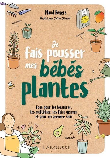 Je fais pousser mes bébés plantes - Maud ROGERS - Larousse