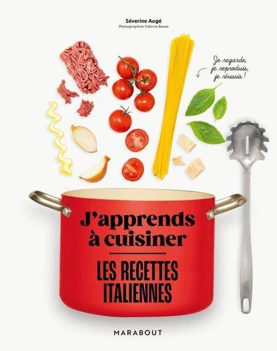 J'apprends à cuisiner : Les recettes italiennes - Séverine Augé - Marabout