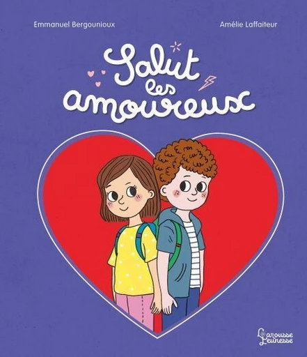 Salut les amoureux -  Emmanuel Bergounioux - Larousse