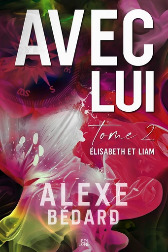 Avec Lui tome 2 - Alexe Bédard - Éditions ÉdiLigne Inc.