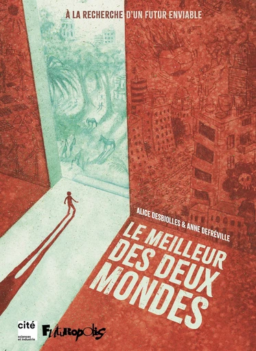 Le meilleur des deux mondes - Alice Desbiolles, Anne Defréville - Éditions Futuropolis