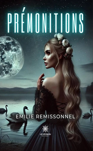 Prémonitions - Emilie Remissonnel - Le Lys Bleu Éditions