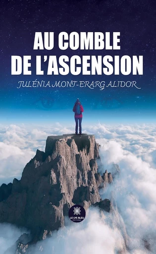 Au comble de l’ascension - Julénia Mont-Erarg Alidor - Le Lys Bleu Éditions