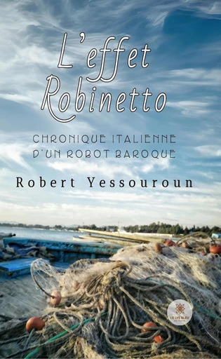 L’effet Robinetto - Robert Yessouroun - Le Lys Bleu Éditions