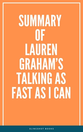 Summary of Lauren Graham’s Talking as Fast as I Can -  Slingshot Books - Slingshot Books