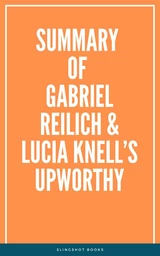 Summary of Gabriel Reilich & Lucia Knell’s Upworthy