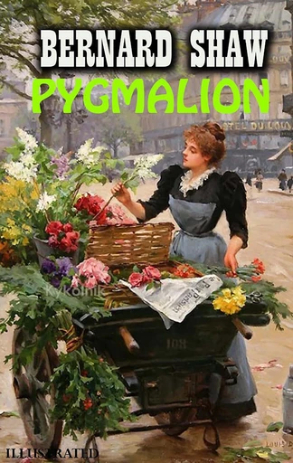 Pygmalion. Illustrated - Bernard Shaw - Andrii Ponomarenko