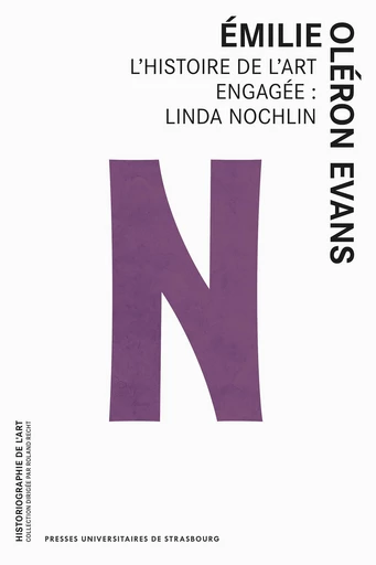 L’histoire de l’art engagée : Linda Nochlin - Émilie Oléron Evans - Presses universitaires de Strasbourg