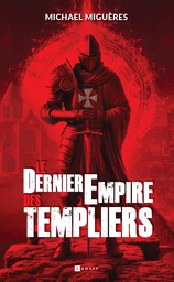 Le Dernier empire des Templiers