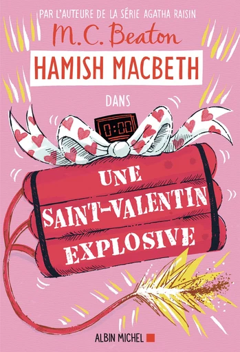 Hamish Macbeth 25 - Une Saint-Valentin explosive - M. C. Beaton - Albin Michel