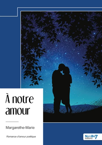 À notre amour -  Margarethe-Marie - Nombre7 Editions