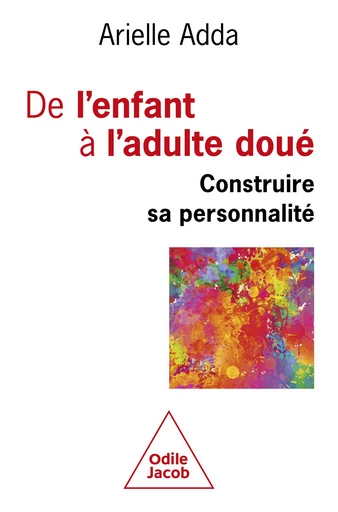 De l'enfant à l'adulte doué - Arielle Adda - Odile Jacob