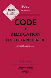 Code de l'éducation, Code de la recherche 2025 19ed - annoté et commenté