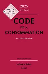 Code de la consommation 2025 29ed - Annoté et commenté