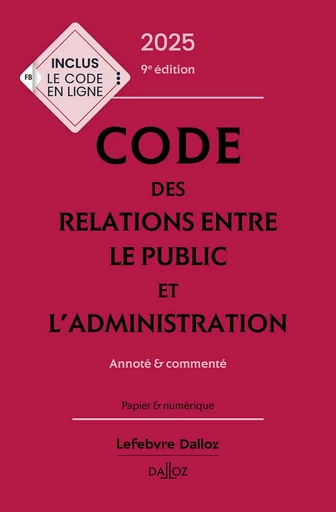 Code des relations entre le public et l'administration 2025 9ed - Annoté et commenté -  - Groupe Lefebvre Dalloz