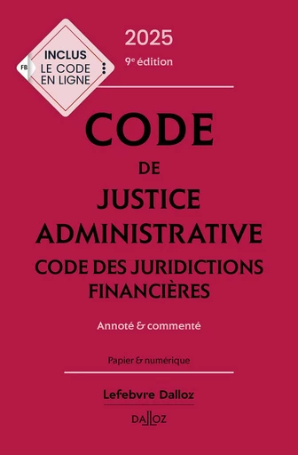 Code de justice administrative - Code des juridictions financières 2025 9ed - Annoté et commenté -  - Groupe Lefebvre Dalloz