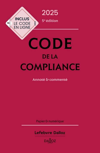 Code de la compliance 2025 5ed - Annoté et commenté -  Collectif - Groupe Lefebvre Dalloz