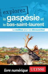 Explorez la Gaspésie et le Bas-Saint-Laurent