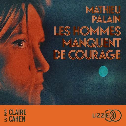 Les hommes manquent de courage - Mathieu Palain - Univers Poche