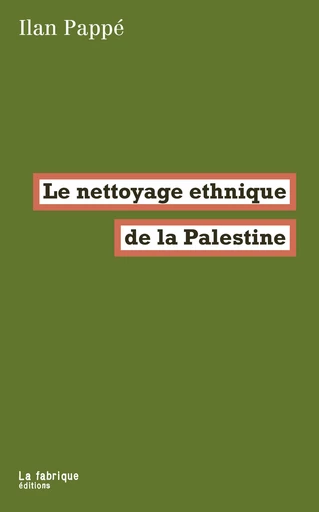 Le nettoyage ethnique de la Palestine - Ilan Pappé - La fabrique éditions