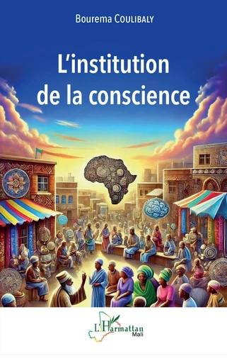 L’institution de la conscience - Bourema Coulibaly - Editions L'Harmattan