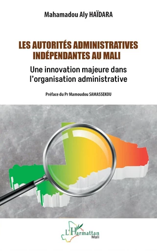 Les autorités administratives indépendantes au Mali - Mahamadou Aly Haïdara - Editions L'Harmattan