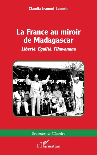 La France au miroir de Madagascar - Claudia Jeannot-Leconte - Editions L'Harmattan