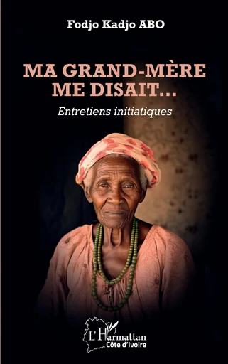 Ma grand-mère me disait… - Fodjo Kadjo Abo - Editions L'Harmattan