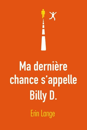 Ma dernière chance s’appelle Billy D. - Erin Lange - L'école des loisirs