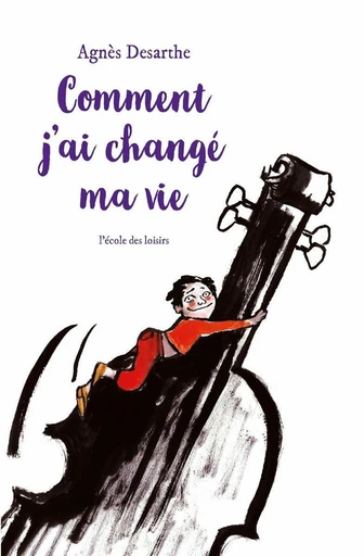 Comment j'ai changé ma vie - Agnès Desarthe - L'école des loisirs