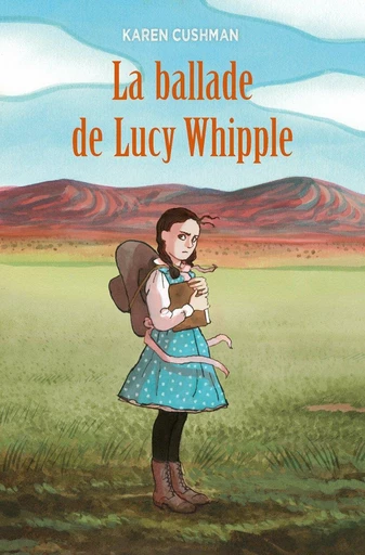 La ballade de Lucy Whipple - Karen Cushman - L'école des loisirs