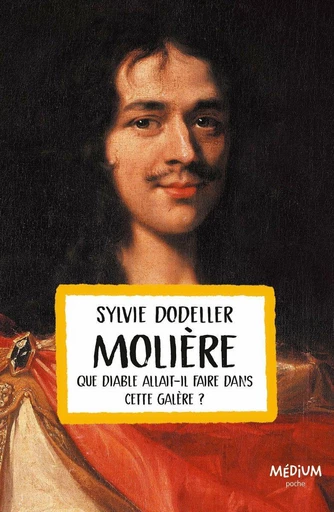 Molière - Que diable allait-il faire dans cette galère ? - Sylvie Dodeller - L'école des loisirs