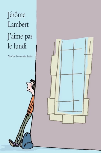 J’aime pas le lundi - Jérôme Lambert - L'école des loisirs