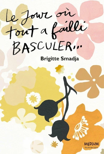 Le jour où tout a failli basculer - Brigitte Smadja - L'école des loisirs