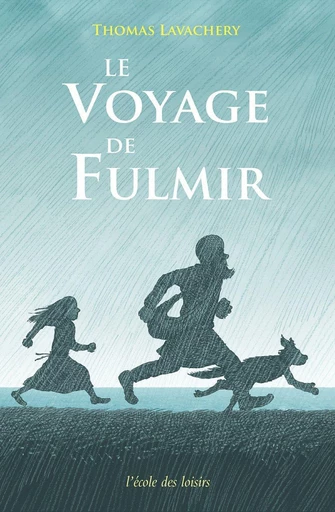 Le voyage de Fulmir - Thomas Lavachery - L'école des loisirs