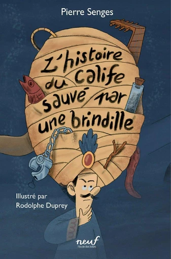 Le calife sauvé par une brindille - Pierre Senges - L'école des loisirs