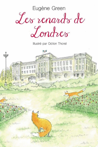 Les renards de Londres - Eugene Green - L'école des loisirs