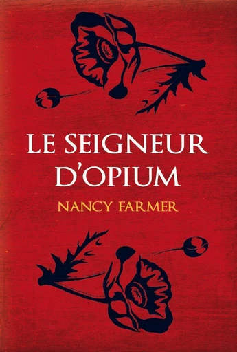 Le seigneur d'opium - Nancy Farmer - L'école des loisirs