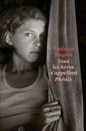 Tous les héros s'appellent Phenix - Nastasia Rugani - L'école des loisirs