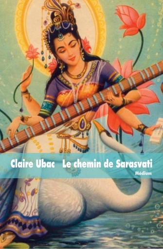 Le chemin de Sarasvati - Claire Ubac - L'école des loisirs