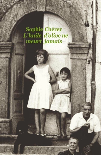 L'huile d'olive ne meurt jamais - Sophie Chérer - L'école des loisirs