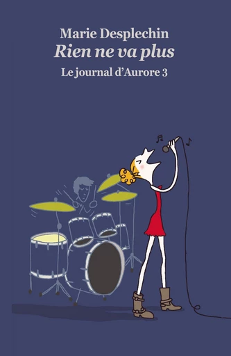 Le journal d'Aurore, tome 3 : Rien ne va plus - Marie Desplechin - L'école des loisirs