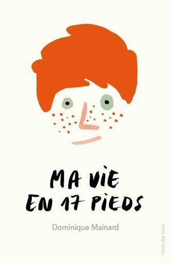 Ma vie en 17 pieds - Dominique Mainard - L'école des loisirs