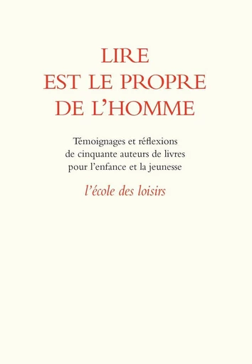 Lire est le propre de l’homme -  Collectif - L'école des loisirs