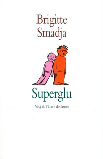 Superglu - Brigitte Smadja - L'école des loisirs