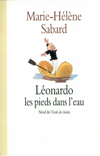 Léonardo les pieds dans l'eau - Marie-Hélène SABARD - L'école des loisirs