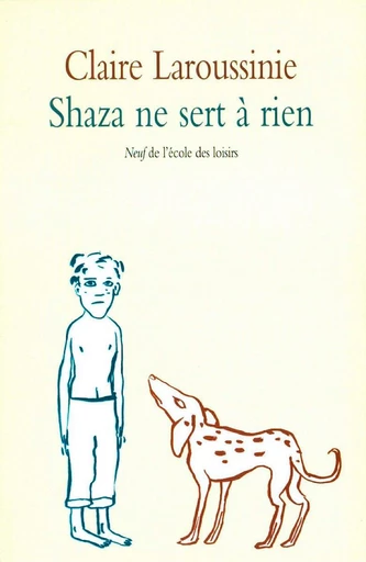 Shaza ne sert à rien - Claire Laroussinie - L'école des loisirs