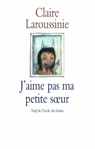 J'aime pas ma petite sœur - Claire Laroussinie - L'école des loisirs